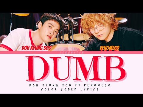 Doh Kyung Soo (도경수) &ndash; &lsquo;DUMB&rsquo; (Feat. PENOMECO) | Color Coded Lyrics (Eng/Rom/Han) | Serenityn