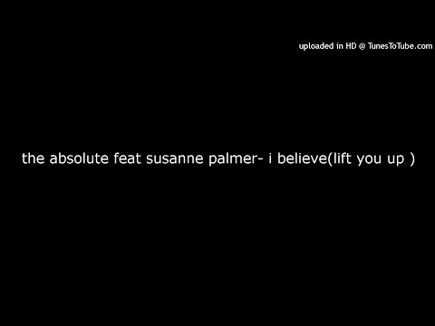 the absolute feat susanne palmer- i believe(lift you up )