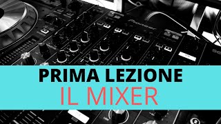 Videocorso per DJ - Livello base: Lezione 1 : IL MIXER