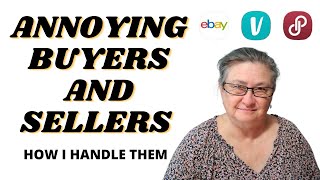 ANNOYING BEHAVIORS OF BUYERS AND SELLERS: HOW I DEAL WITH THEM