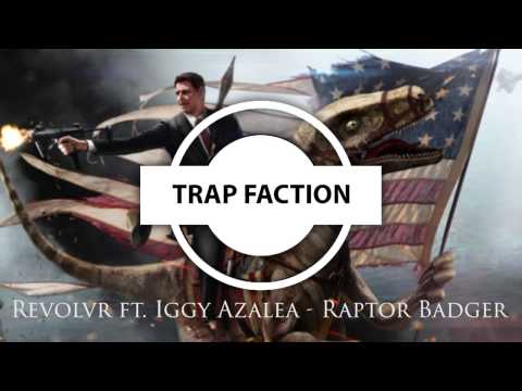 Revolvr ft. Iggy Azalea - Raptor Badger
