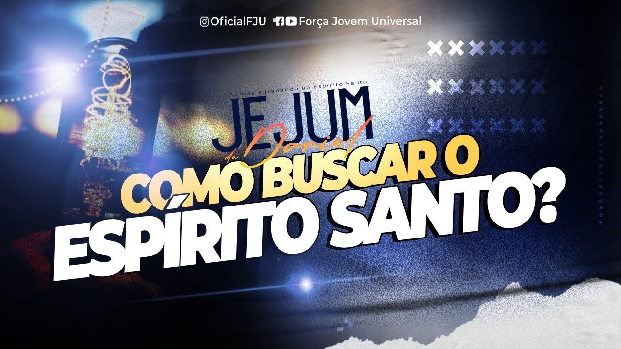 COMO BUSCAR O ESPÍRITO SANTO -JEJUM DE DANIEL