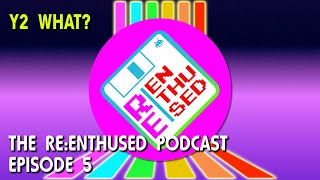 Podcast Episode 5: Y2 What?