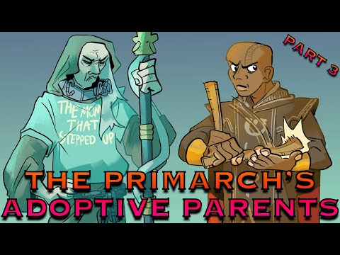The Primarch's Adoptive Parents: Part 3