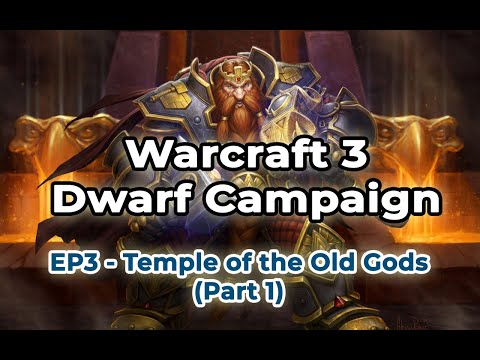 Warcraft 3: Dwarf Campaign. EP 03 - Temples of the Old Gods(Part 1)
