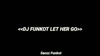 Download lagu DJ FUNKOT LET HER GO mp3
