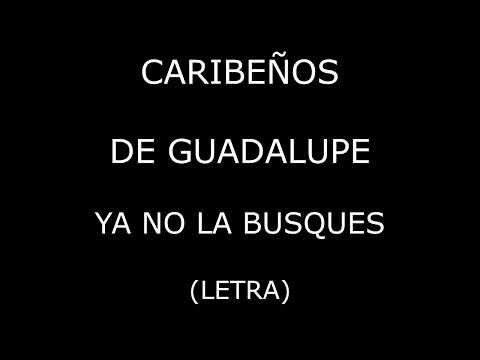 Caribeños de Guadalupe - Ya no la busques (Letra/Lyrics)