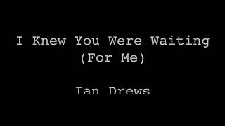 I Knew You Were Waiting (For Me) Aretha Franklin &amp; George Michael Cover by Ian Drews