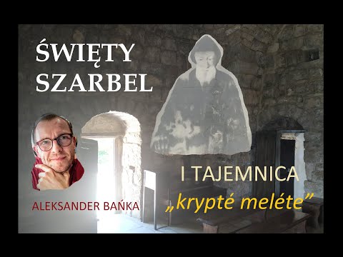 Saint Charbel and the Mystery of the "Krypté Meléte" - Aleksander Bańka