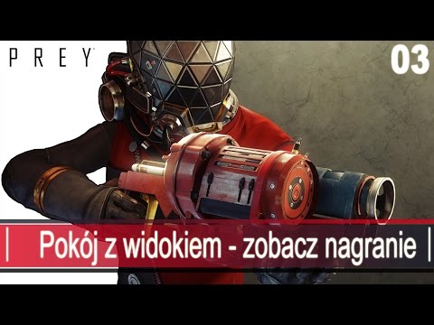 PREY gameplay pl - Gabinet z widokiem, odtwarzamy nagranie - 03