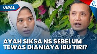 Ibu Kandung NS Bongkar Penyiksaan Anwar Satibi kepada Anaknya sebelum Tewas Dianiaya Ibu Tiri