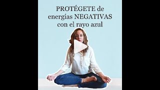 ✋PROTÉGETE de energías NEGATIVAS con el Rayo Azul