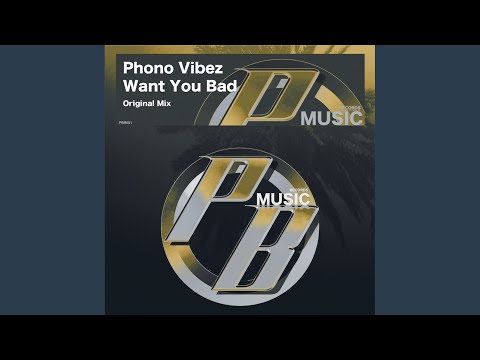 Want You Bad (Original Mix)