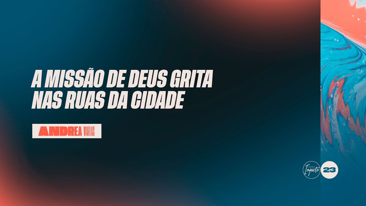 A MISSÃO DE DEUS GRITA NAS RUAS DA CIDADE - ANDREA VARGAS | Plenária
