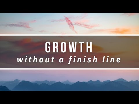 Growth without a finish line