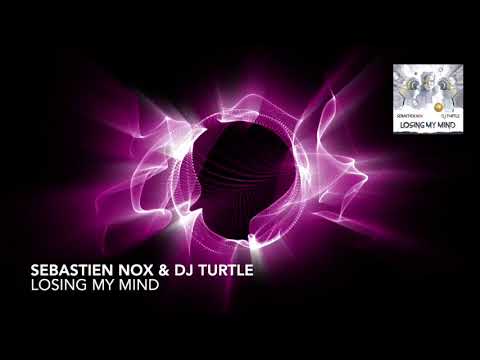 Sebastien Nox & Dj Turtle - Losing My Mind