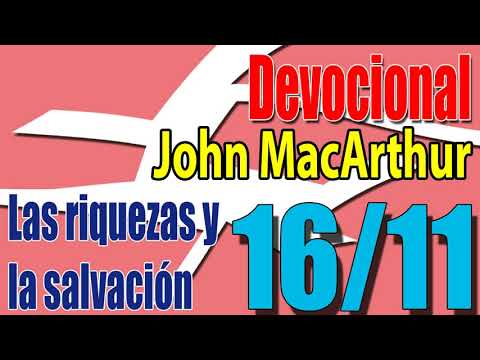 Devocional John MacArthur 16/11 - Las riquezas y la salvación
