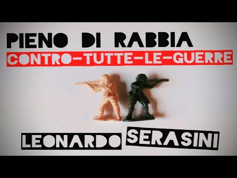 Leonardo Serasini - Pieno Di Rabbia (Contro-Tutte-Le-Guerre) [Lyric Video]