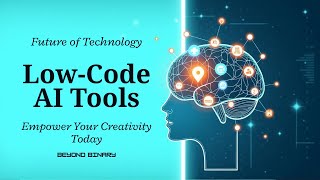 Low-Code AI Tools 2025 🚀 | Build Creative Apps Without Coding Skills | Beyond Binary