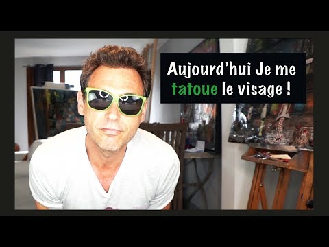 Je me suis tatoué le visage !