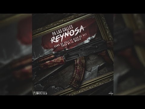 Pa Las Calles (Reynosa) Alex De Rey Ft Cano De Cali Prod By JL Music 2018
