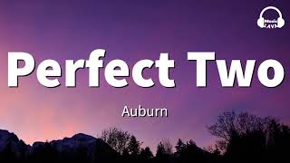 Auburn - Perfect Two (Lyrics)