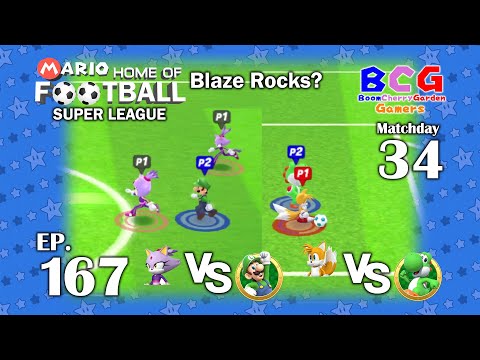 Mario Home of Football Super League EP 167 MD 34 Blaze-Luigi , Tails-Yoshi