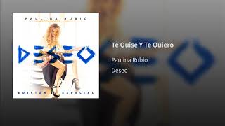 Paulina Rubio - Te Quise Y Te Quiero