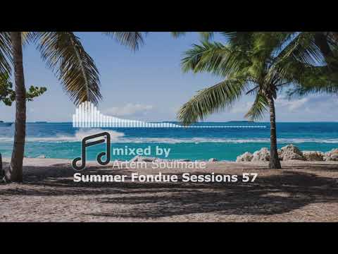 Summer Fondue Sessions 57 | Soulful house mix | mixed by Artem Soulmate