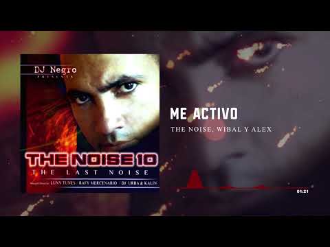 The Noise, Wibal y Alex - Me Activo | The Noise 10 - The Last Noise