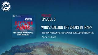 Decision Points Podcast S6 E5: Who's Calling the Shots in Iran