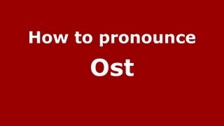 How to pronounce Ost