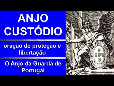 ANJO CUSTÓDIO DE PORTUGAL - oraçao para proteção e libertação