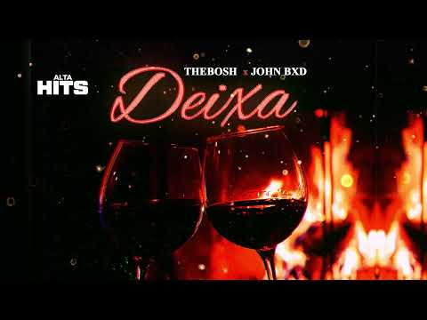 TheBosh x JohnBxd - Deixa [ALTA HITS]