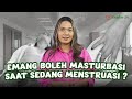 Dokter 24 Masturbasi Saat Menstruasi Berbahaya Nggak Sih