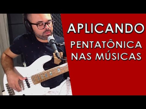 APLICANDO PENTATONICA NAS MÚSICAS - AULA DE BAIXO