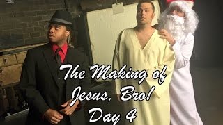 The Making of JESUS, BRO!  Day 4