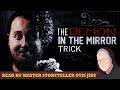 "The Demon in the Mirror Trick" creepypasta by Kaleb Banning Kellum ― performed by Otis Jiry