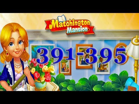Matchington Mansion level 391, 392, 393, 394, 395