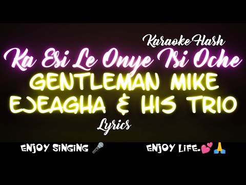 Ka Esi Le Onye Isi Oche by Gentleman Mike Ejeagha & His Trio (Song Lyrics)