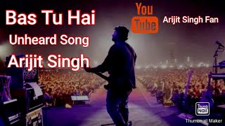 Bas Tu Hai # Arijit Singh  / Unheard Song Sharman Jhosi / 2022