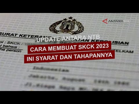 Cara membuat SKCK 2023: syarat, tahapan dan biayanya - ANTARA News Mataram