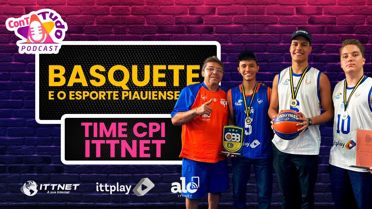 PODCAST CONTA TUDO, COM A EQUIPE DE BASQUETE CPI/ITTNET