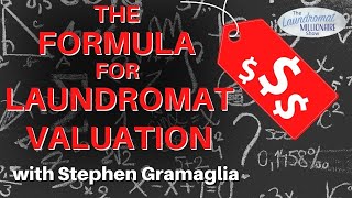 The Formula for Laundromat Valuation with Stephen Gramaglia