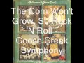 Goose Creek Symphony - The Corn Won't Grow, So Rock 'N Roll