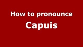 How to pronounce Capuis