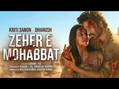 Tere Ishk Mein Movie : Zeher E Mohabbat (Official Video) | Dhanush, Kriti Sanon | ZEE Audio Cloud
