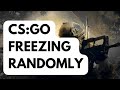 CS:GO Freezing Randomly