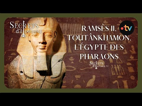 Ramsès II, Toutânkhamon, l'Égypte des pharaons - Secrets d'Histoire