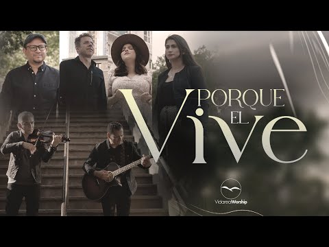 Porque Él Vive - Vida Real Worship | Video Oficial